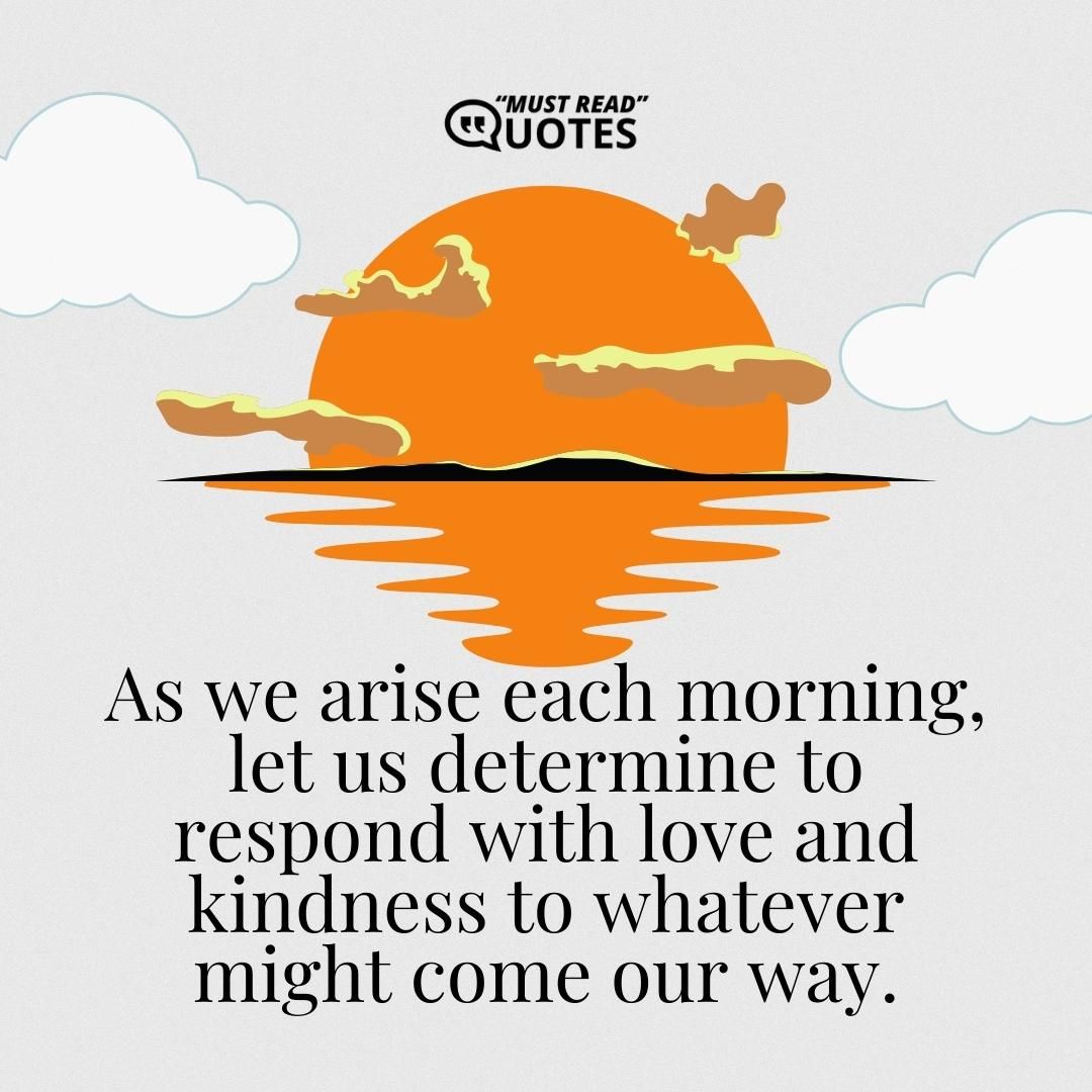 I wish all that you have dreamt and prayed for in your life come true today! Good Morning!