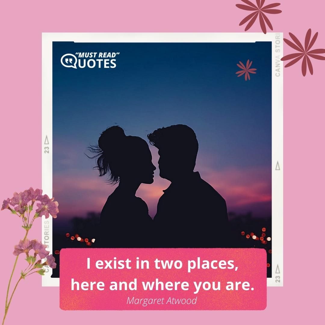 I exist in two places, here and where you are.