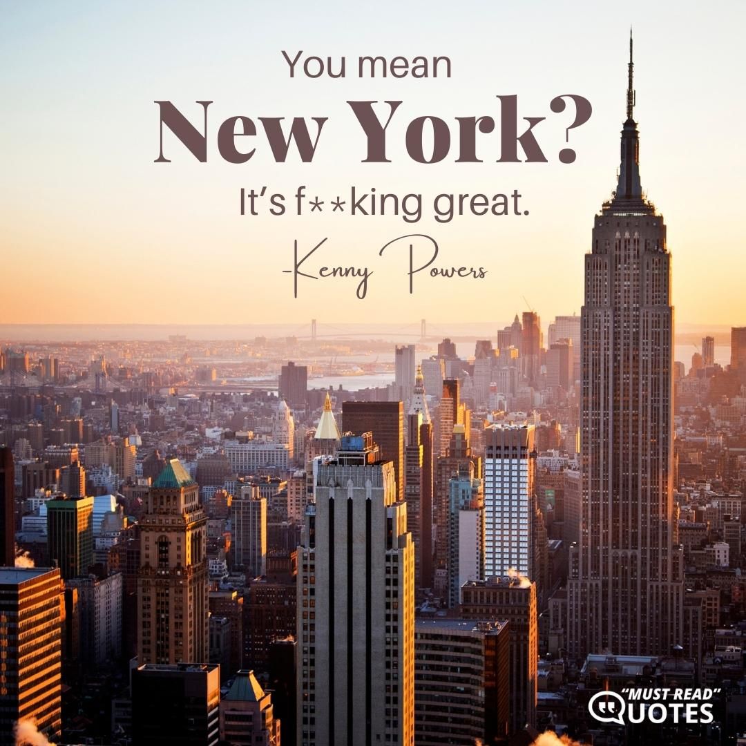 You mean Jew York? It’s f**king great.