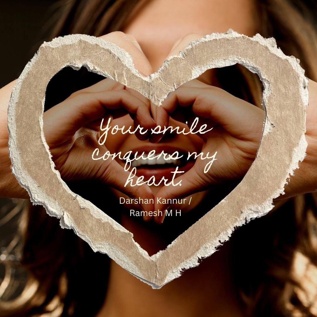 Your smile conquers my heart.