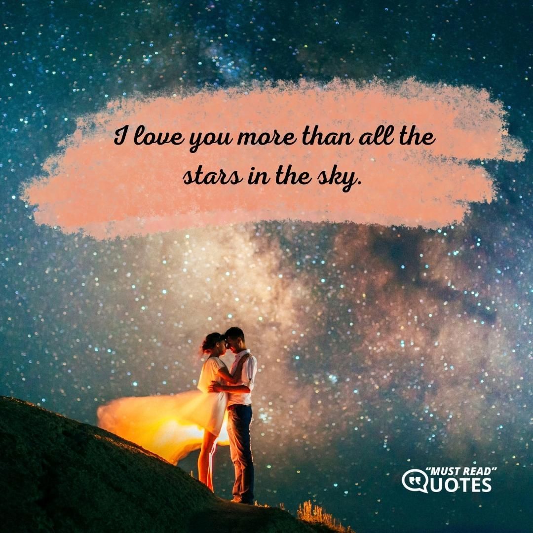 I love you more than all the stars in the sky.