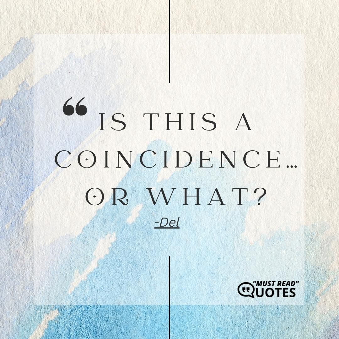 Is this a coincidence…or what?