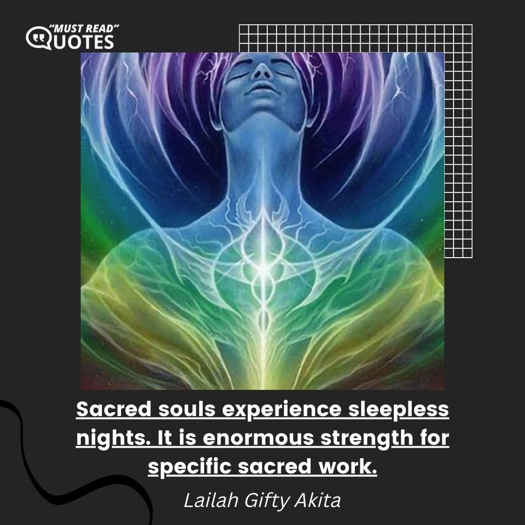Sacred souls experience sleepless nights. It is enormous strength for specific sacred work.