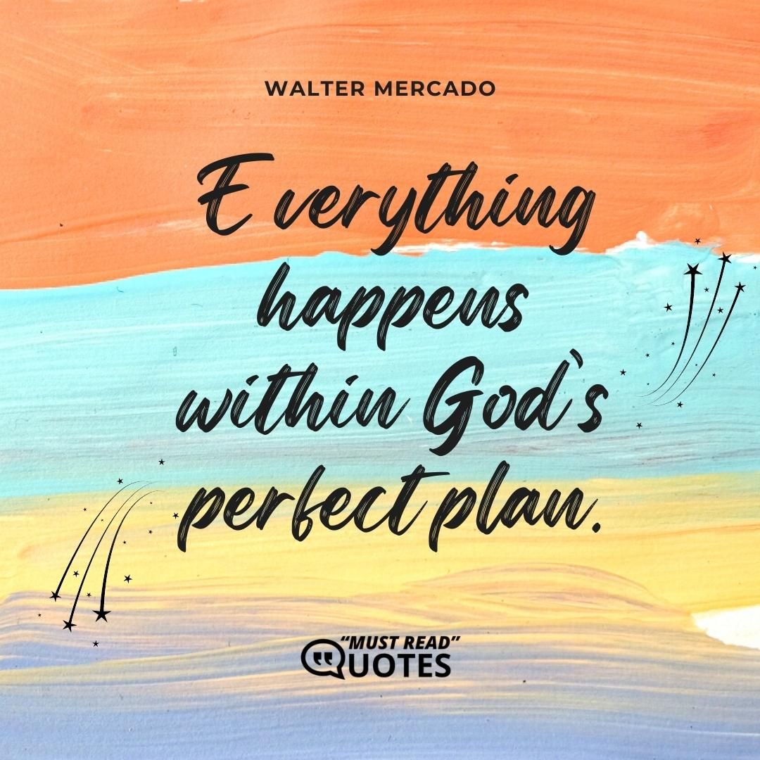 Everything happens within God’s perfect plan.