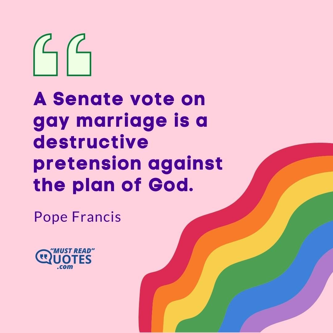 A Senate vote on gay marriage is a destructive pretension against the plan of God.