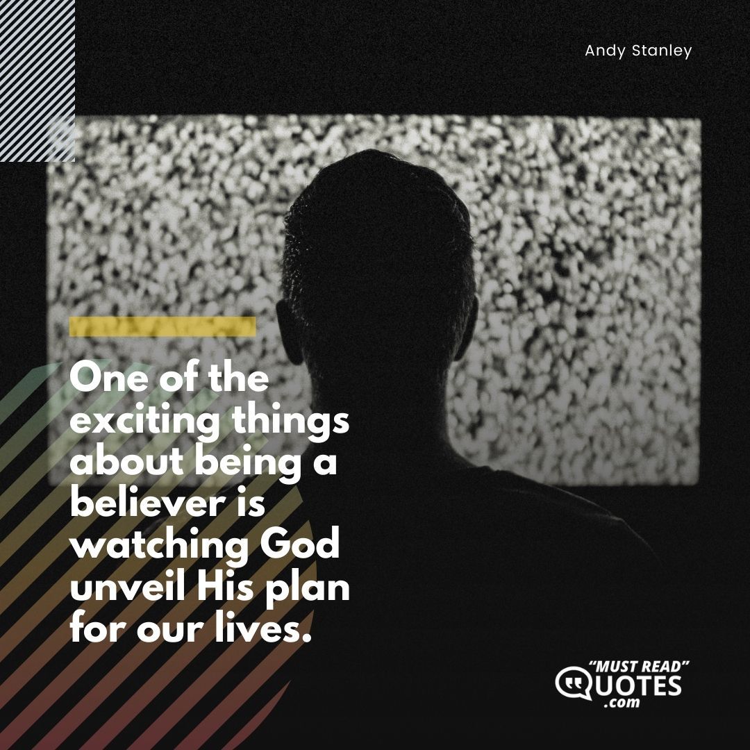 One of the exciting things about being a believer is watching God unveil His plan for our lives.