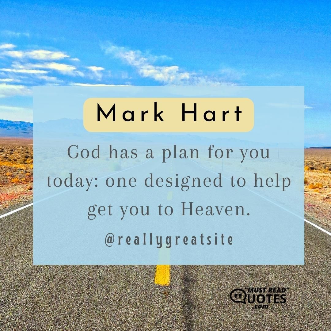 God has a plan for you today: one designed to help get you to Heaven.