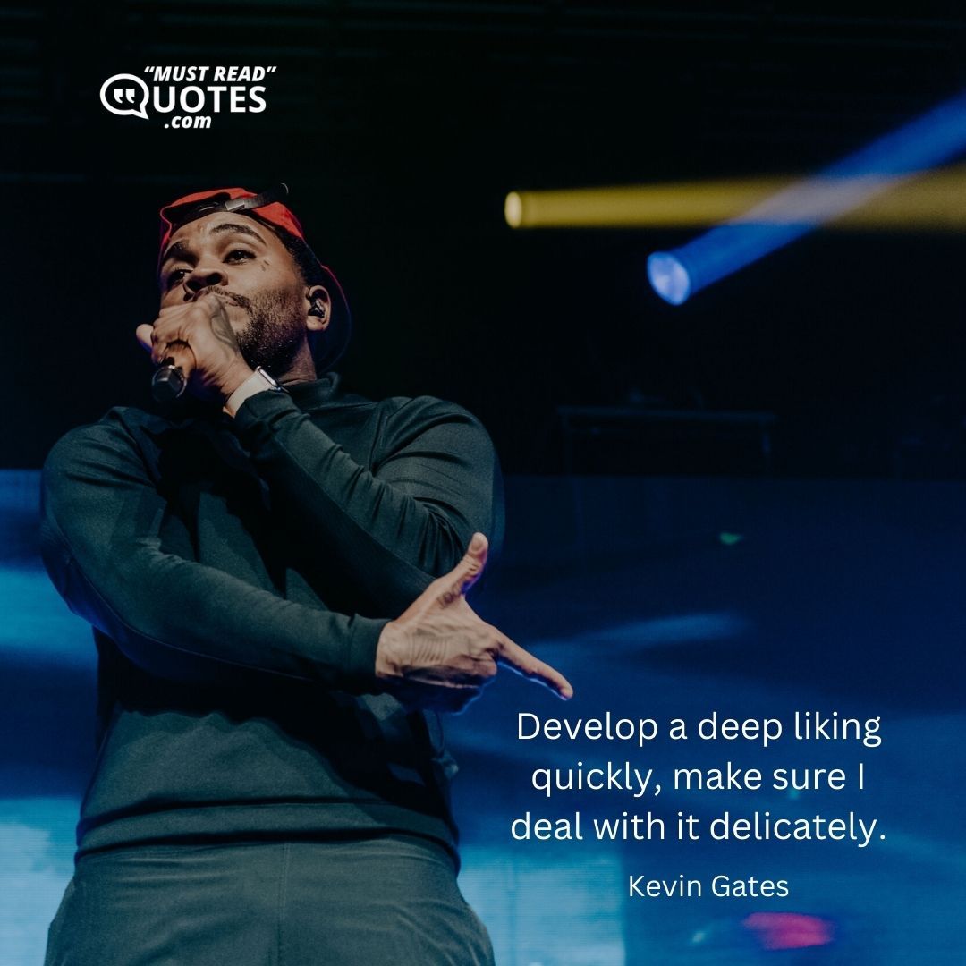 Develop a deep liking quickly, make sure I deal with it delicately.