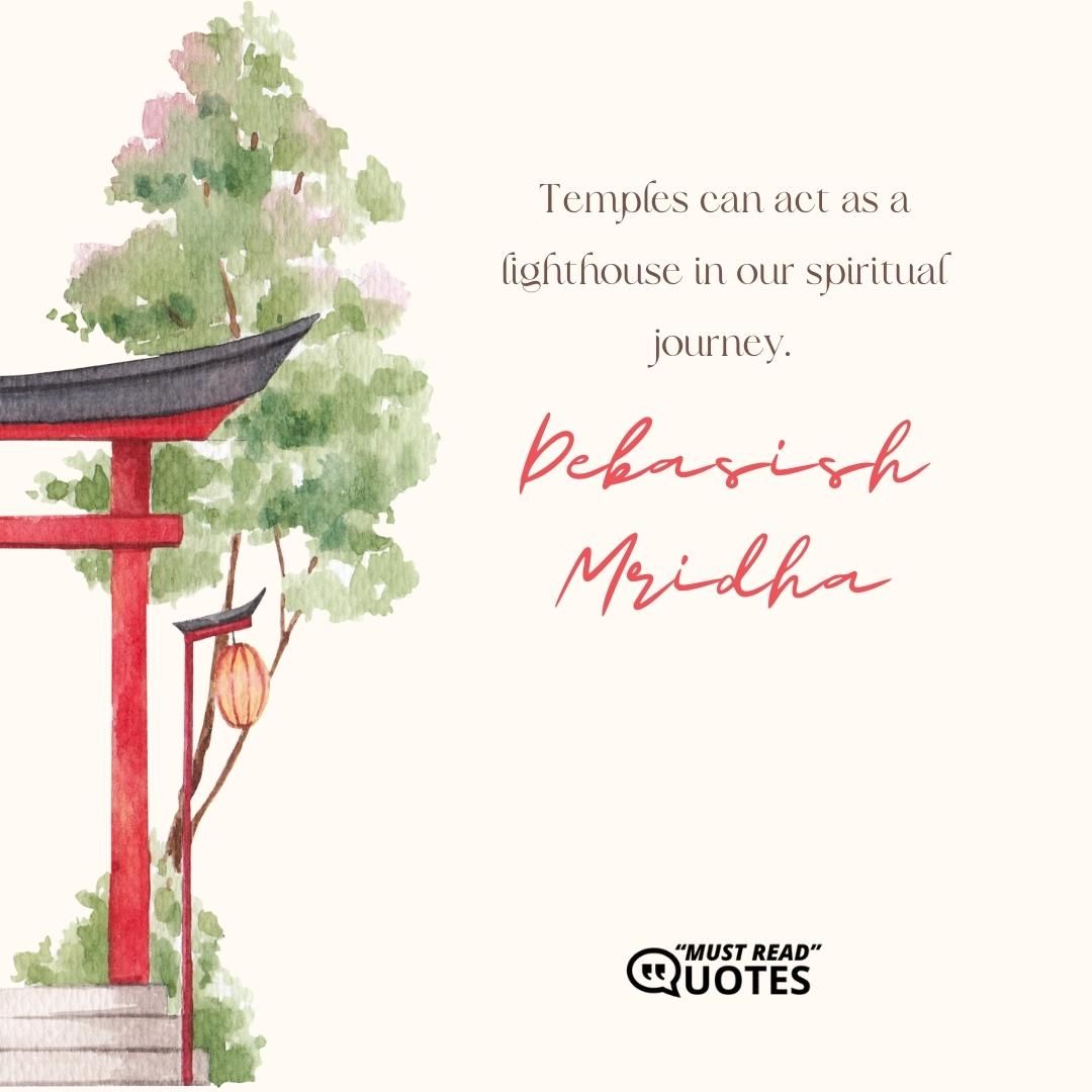 Temples can act as a lighthouse in our spiritual journey.