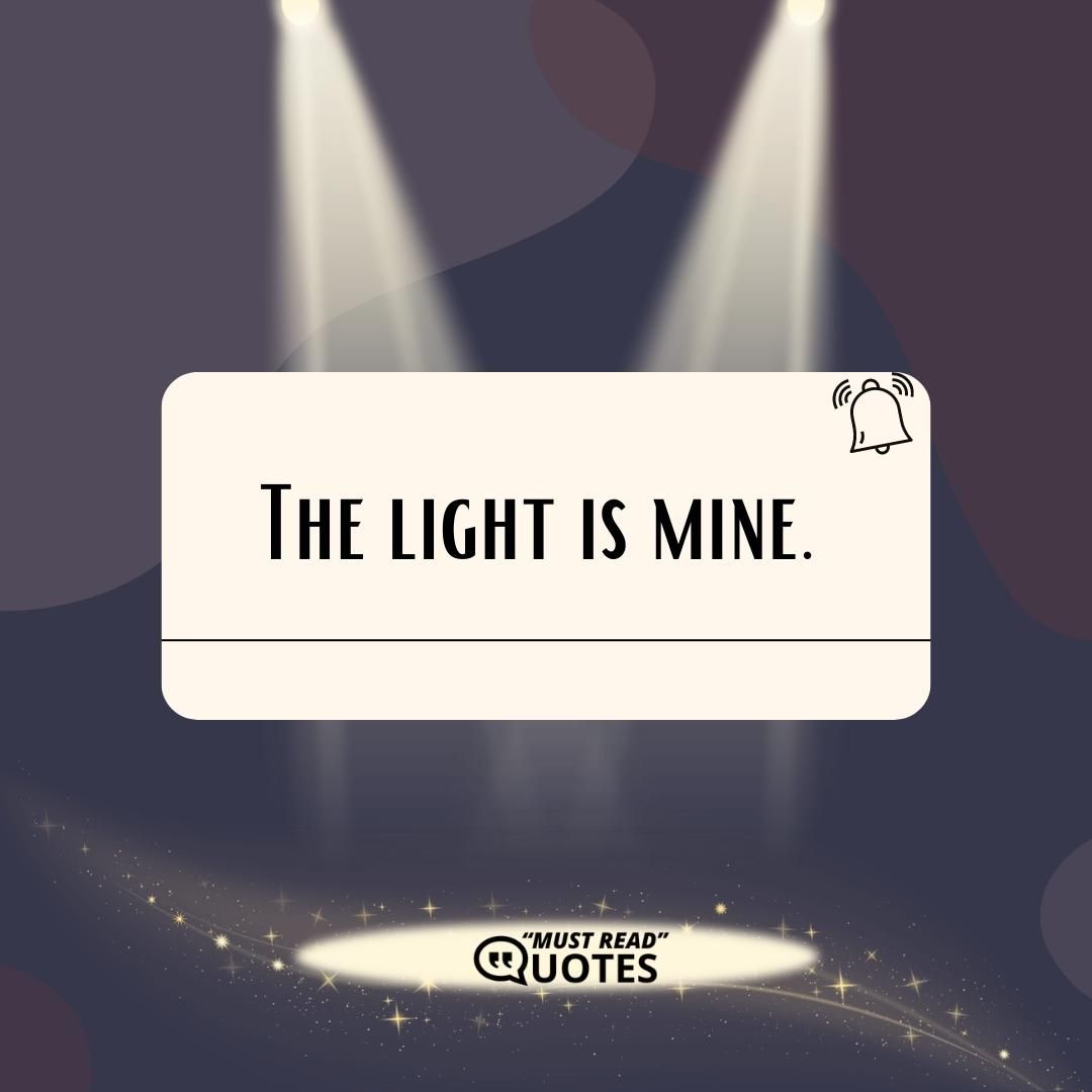 The light is mine.