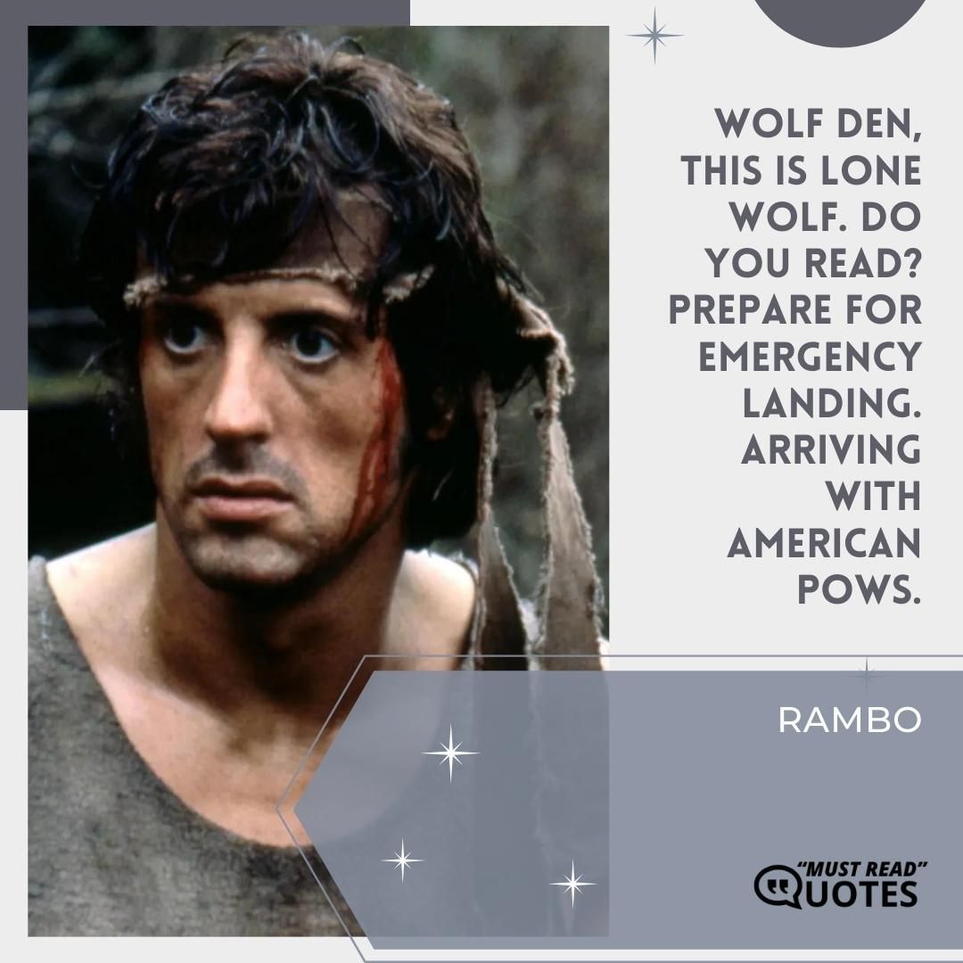 Wolf Den, this is Lone Wolf. Do you read? Prepare for emergency landing. Arriving with American POWs.