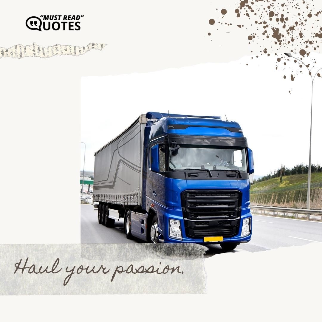 Haul your passion.