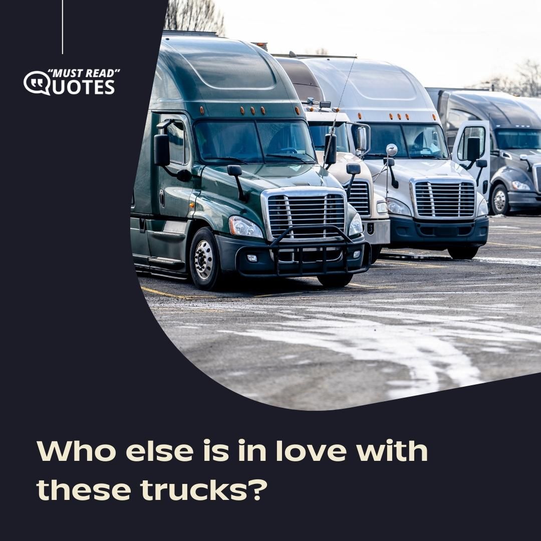 Who else is in love with these trucks?