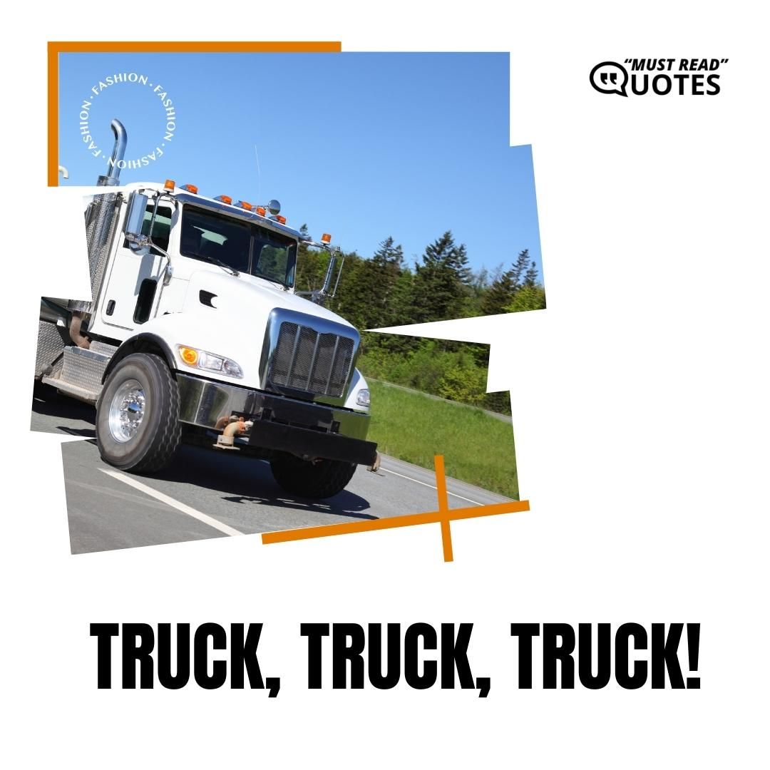 Truck, truck, truck!