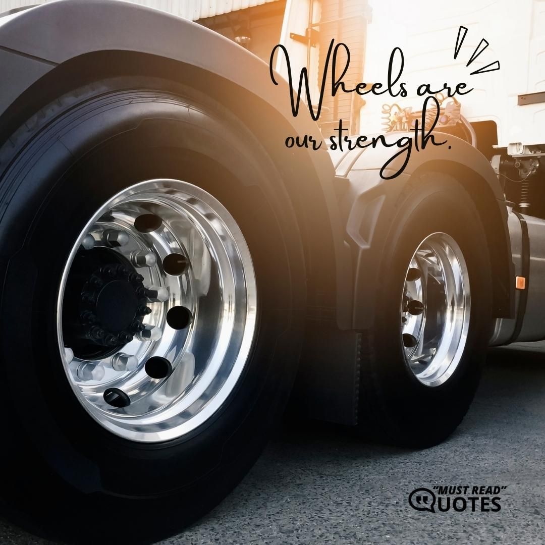 Wheels are our strength.
