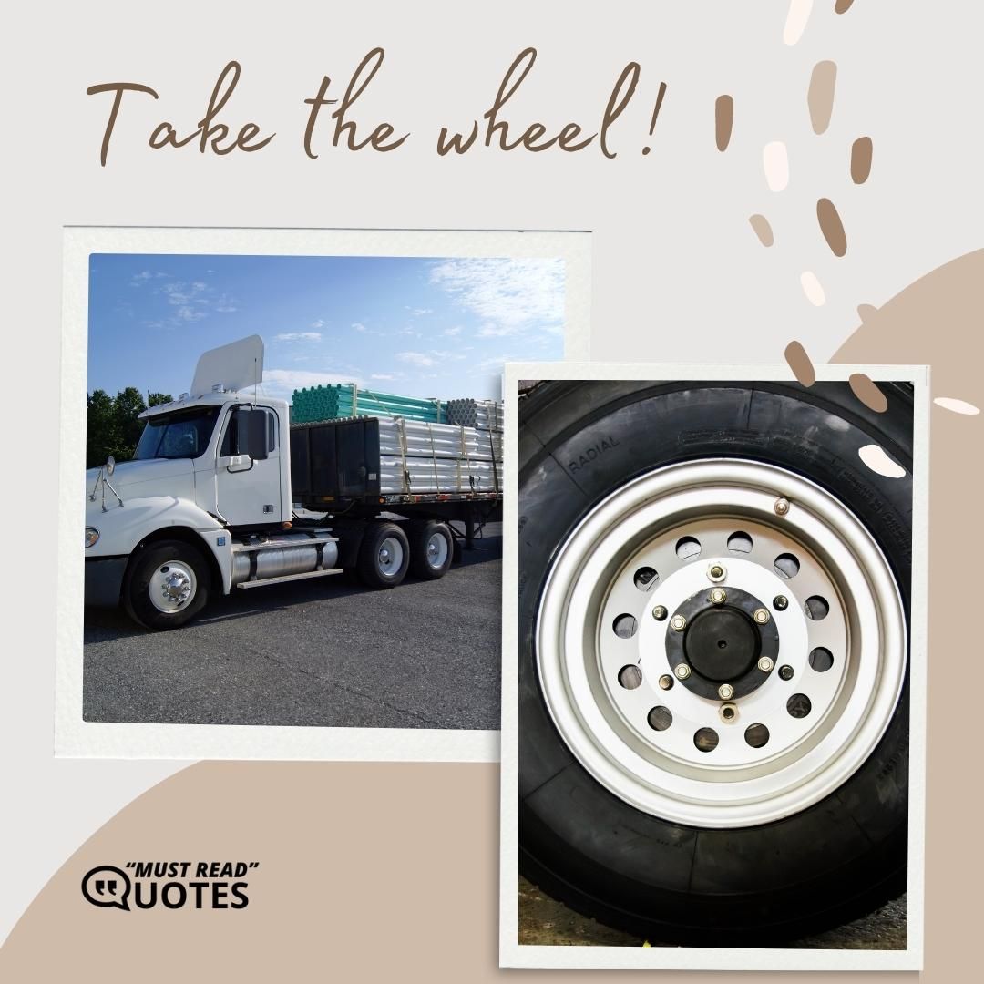 Take the wheel!
