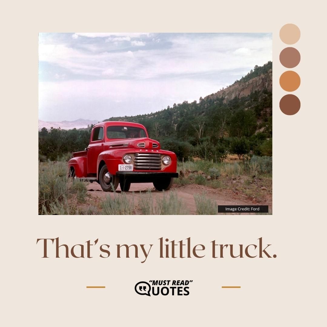 That’s my little truck.