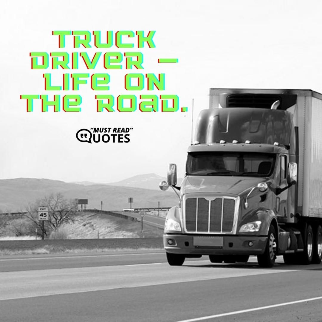 Truck driver — life on the road.