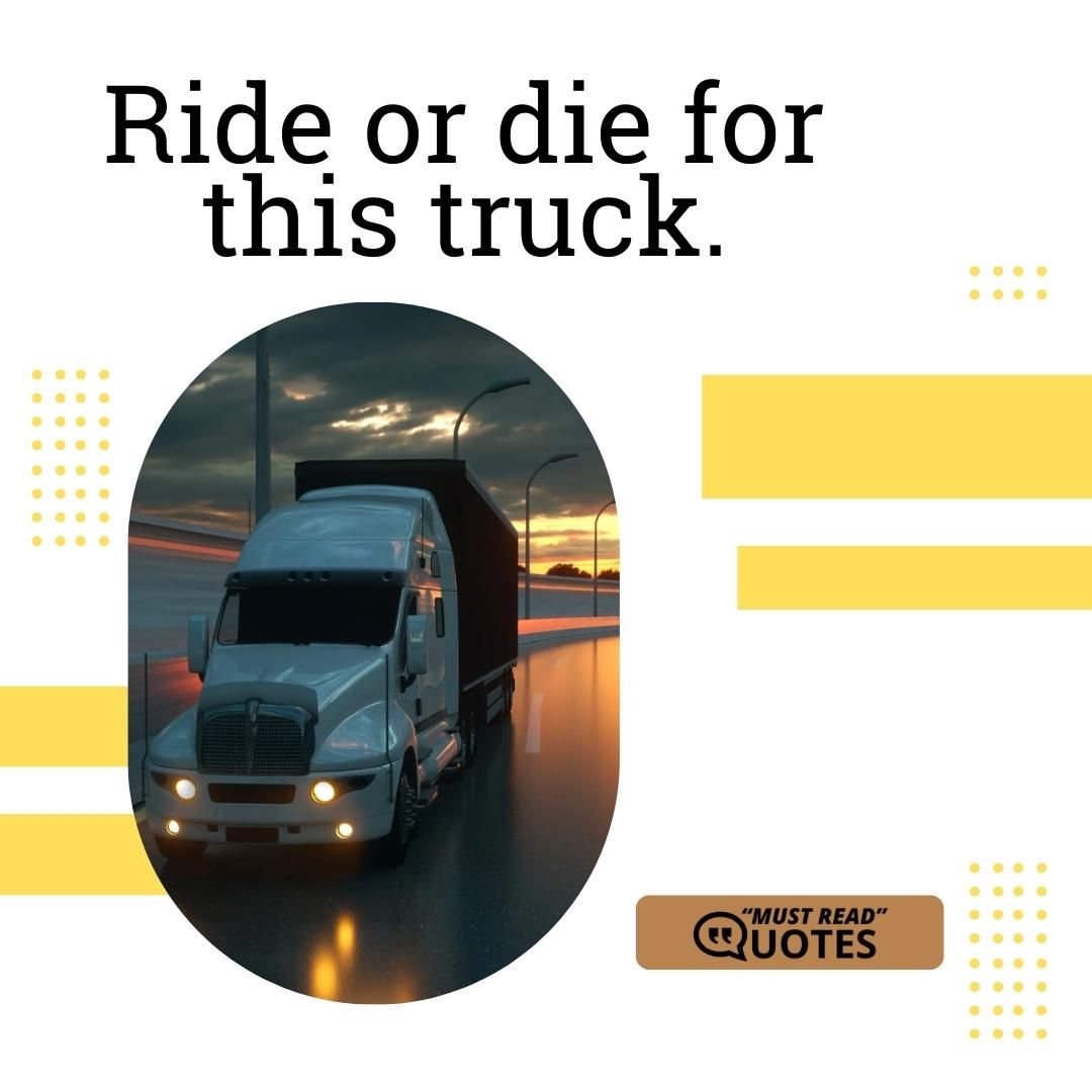 Ride or die for this truck.