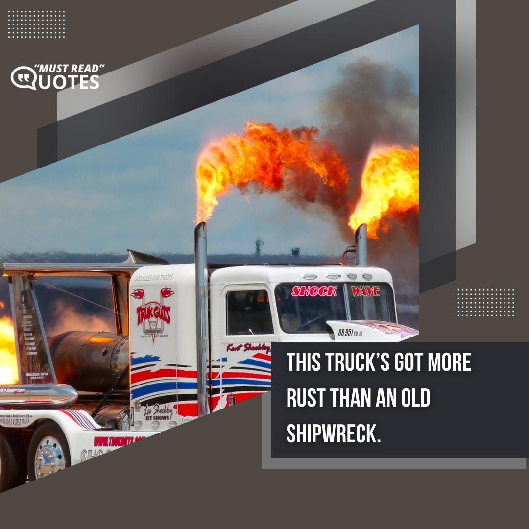 This truck’s got more rust than an old shipwreck.