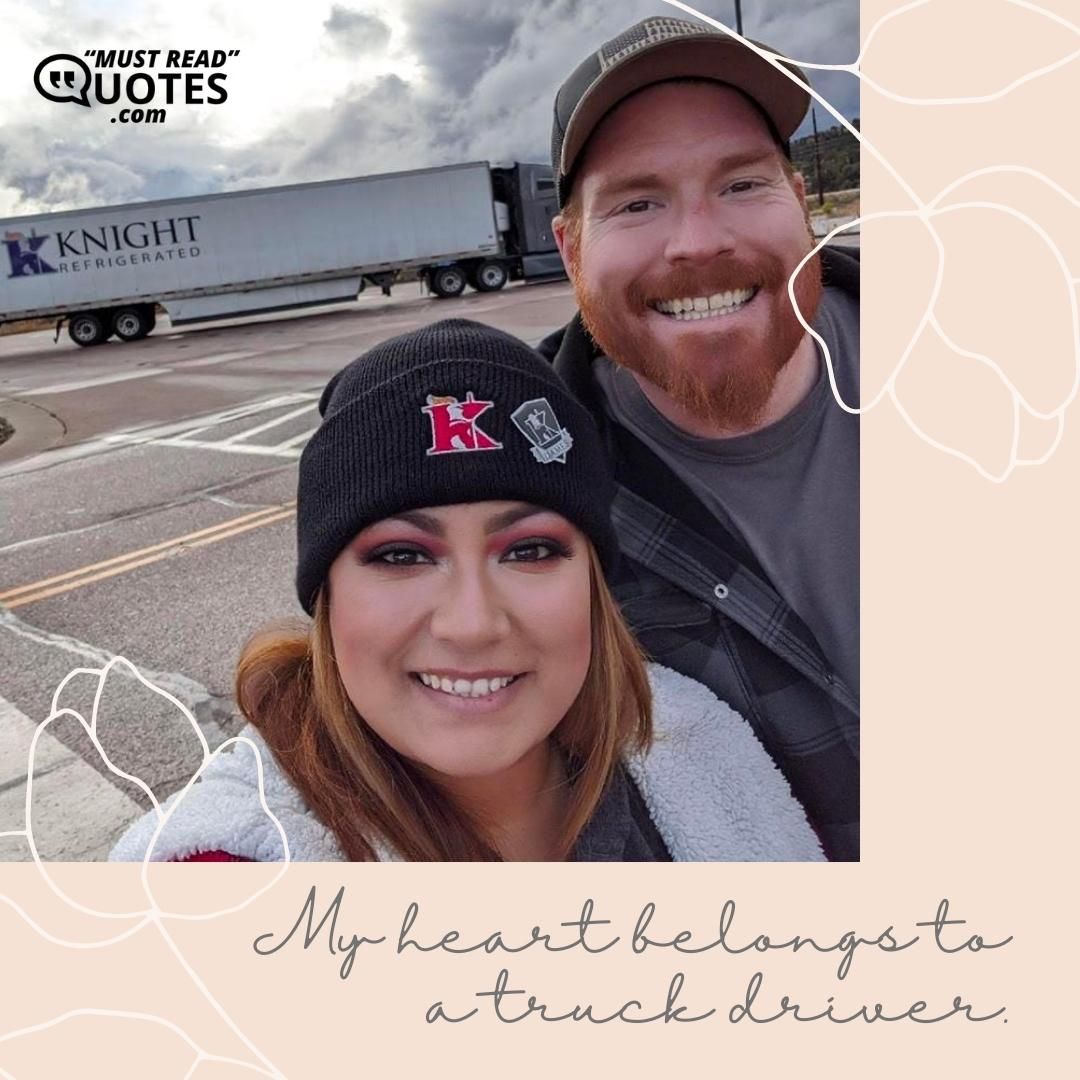 My heart belongs to a truck driver.