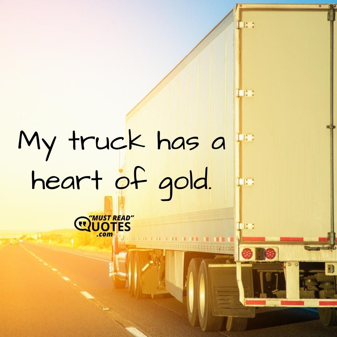 My truck has a heart of gold.