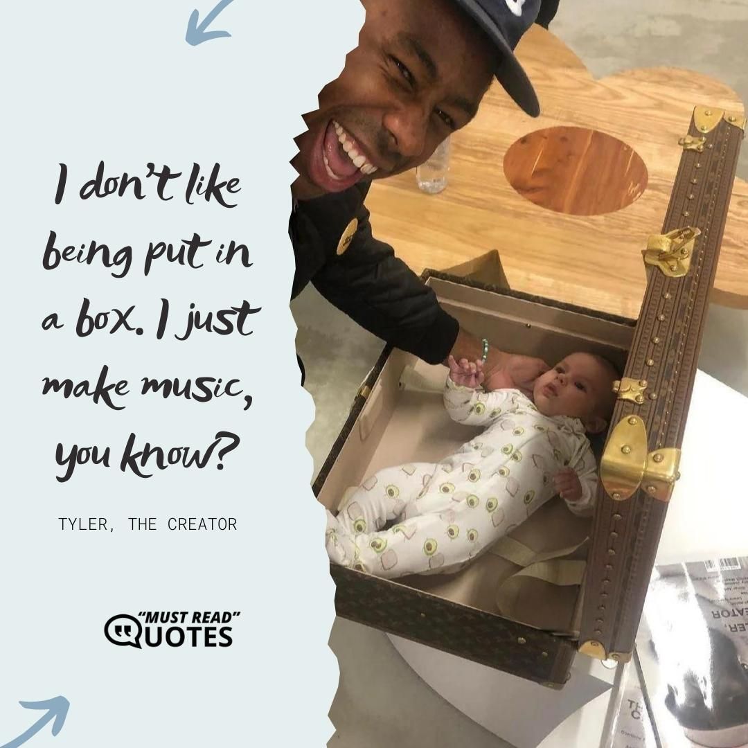 I don't like being put in a box. I just make music, you know?