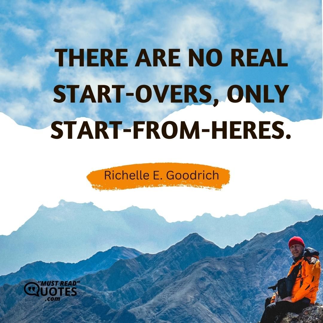 There are no real start-overs, only start-from-heres.