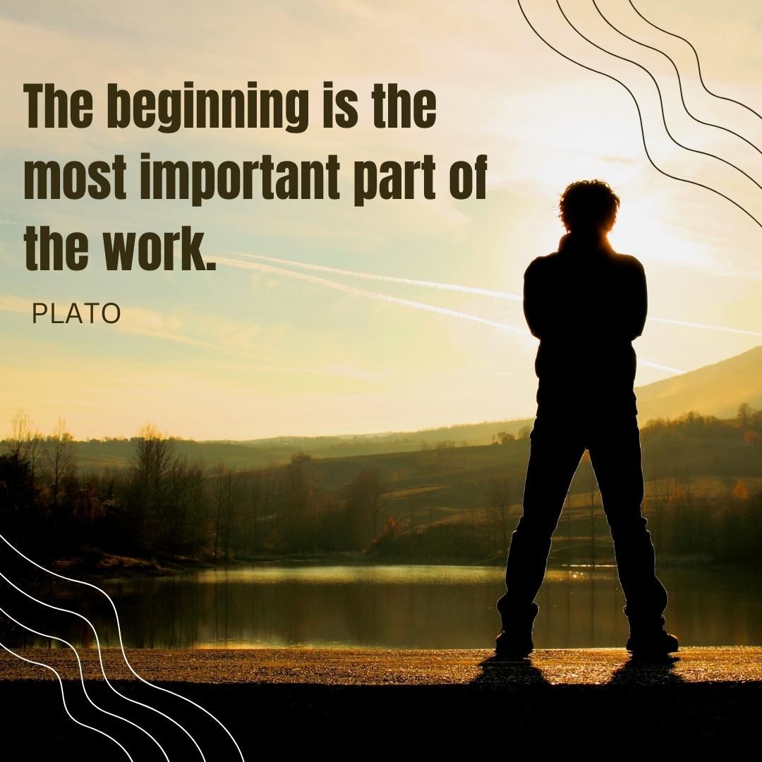 The beginning is the most important part of the work.