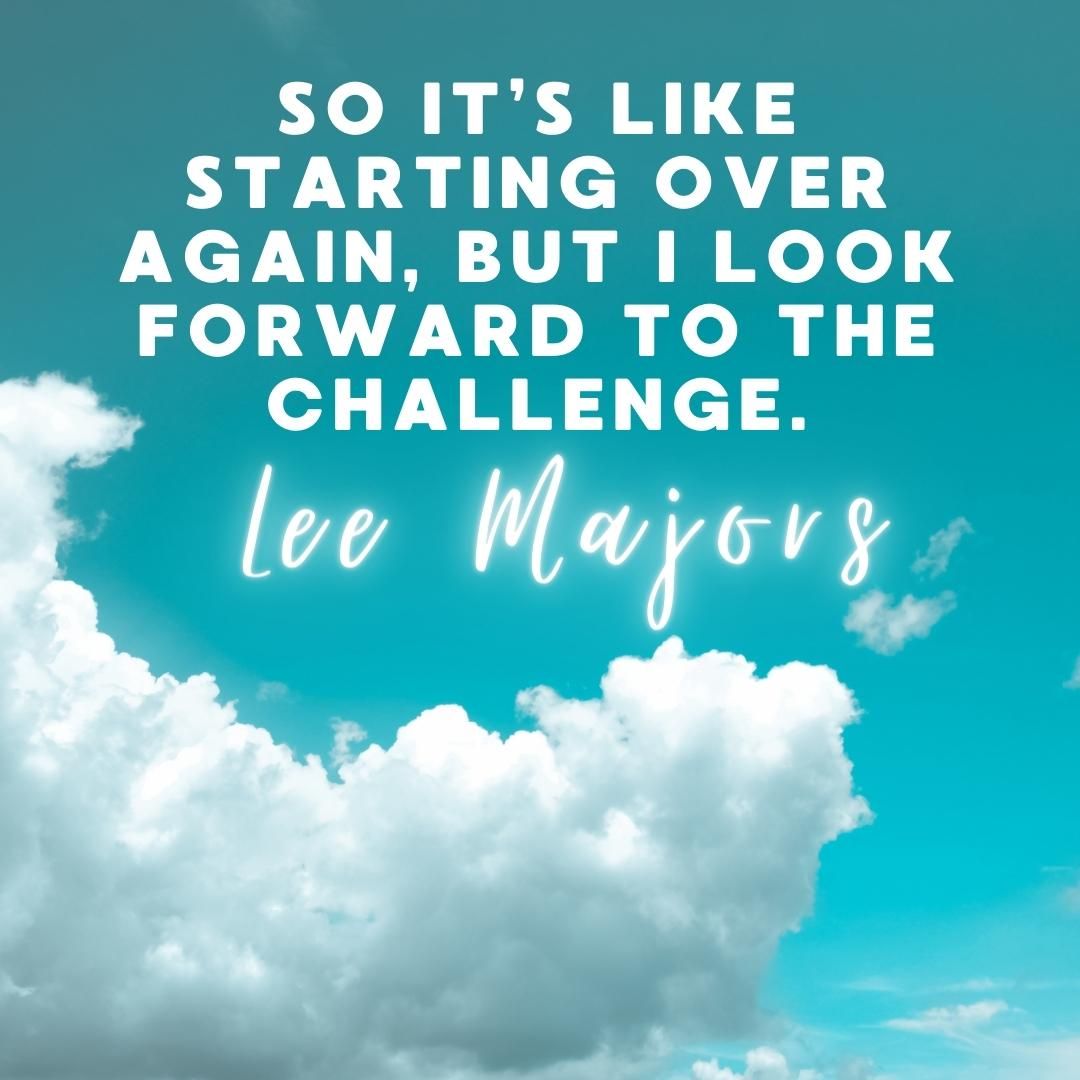So it’s like starting over again, but I look forward to the challenge.
