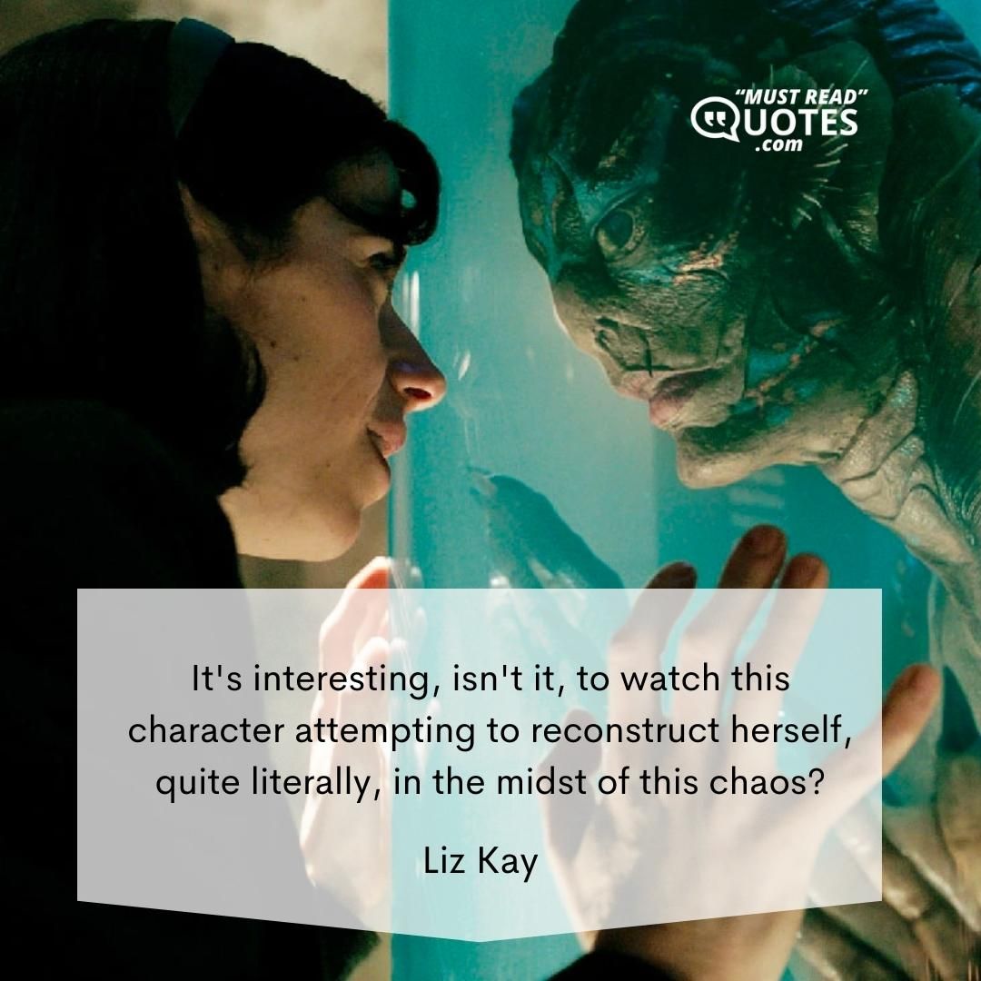 It's interesting, isn't it, to watch this character attempting to reconstruct herself, quite literally, in the midst of this chaos?