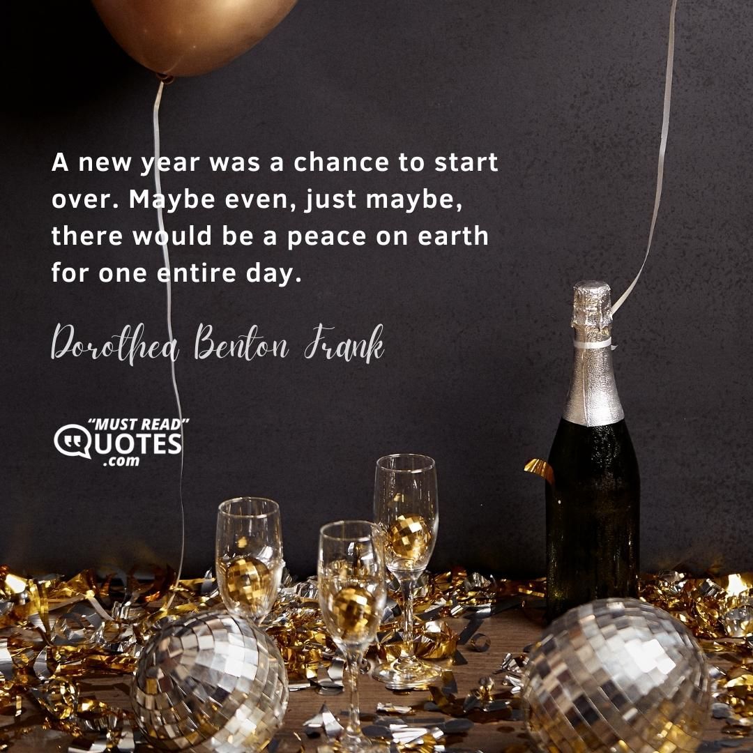 A new year was a chance to start over. Maybe even, just maybe, there would be a peace on earth for one entire day.