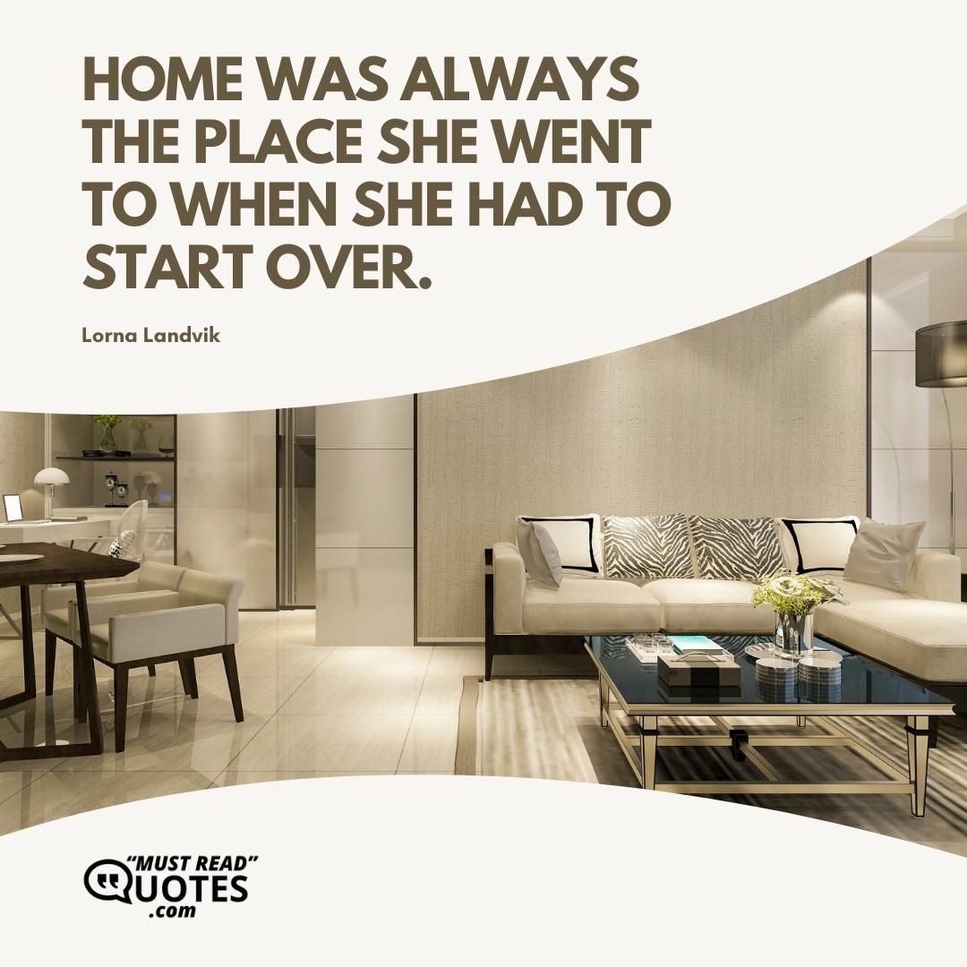 Home was always the place she went to when she had to start over.