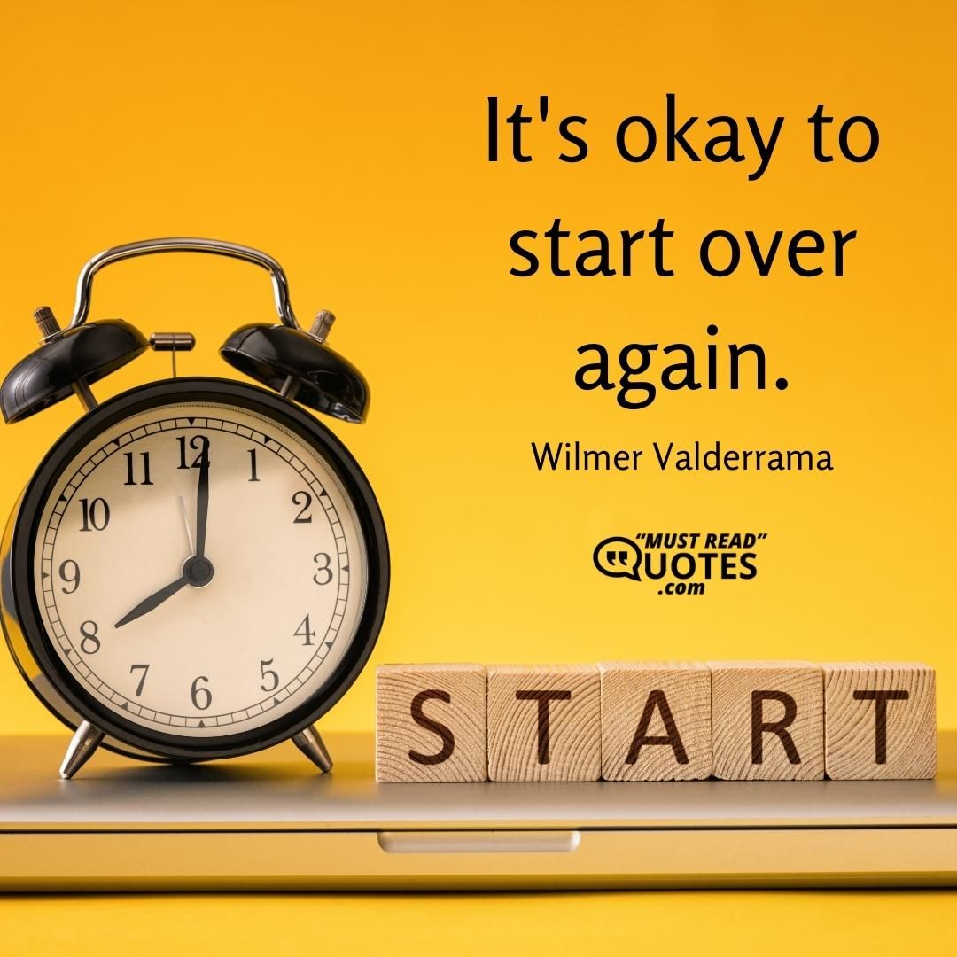 It's okay to start over again.