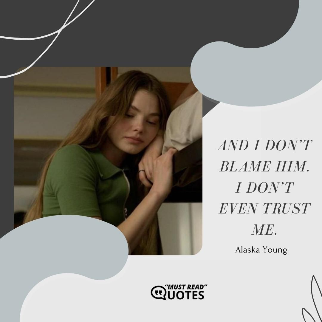 And I don’t blame him. I don’t even trust me.