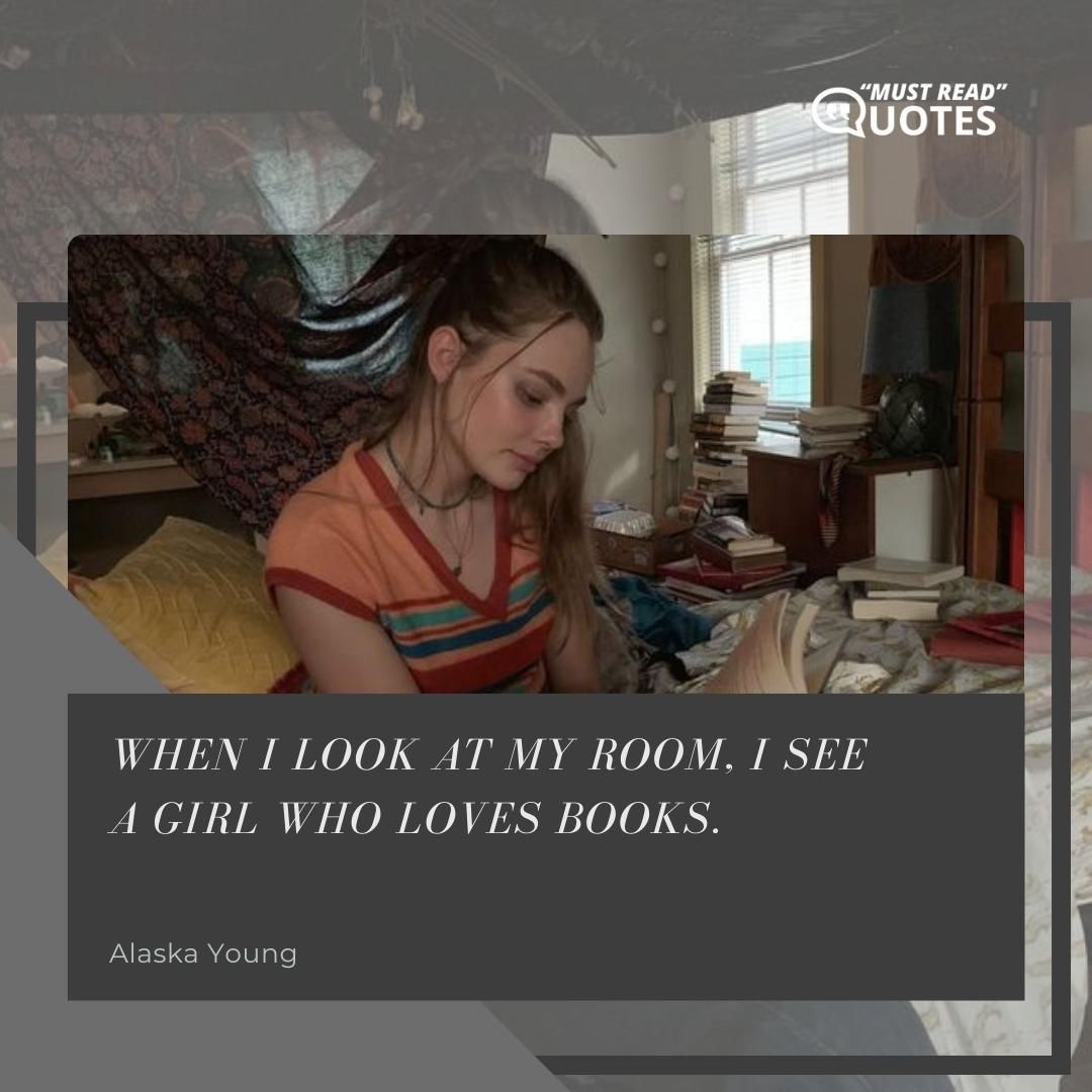 When I look at my room, I see a girl who loves books.