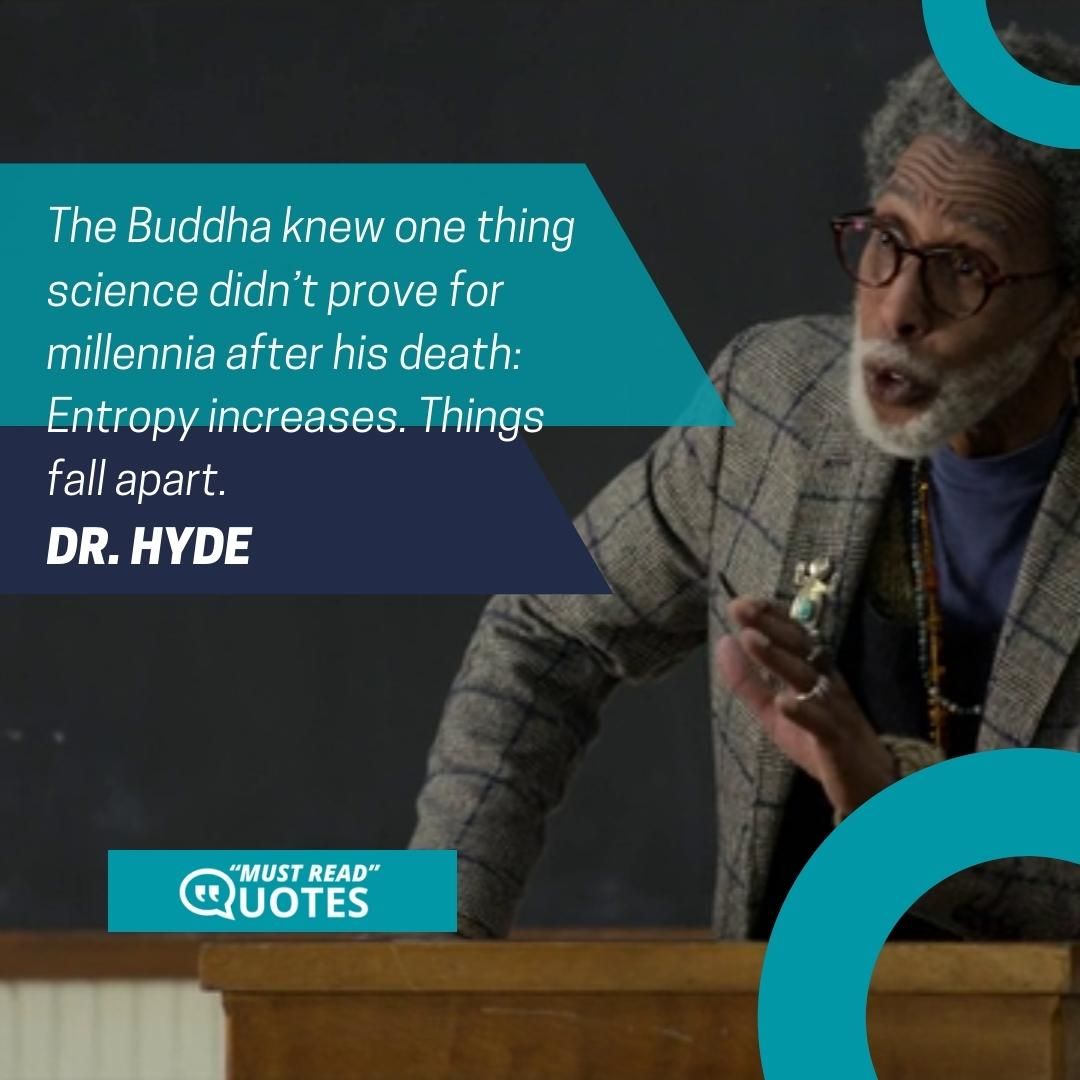 The Buddha knew one thing science didn’t prove for millennia after his death: Entropy increases. Things fall apart.