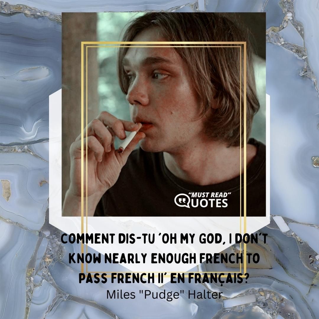 Comment dis-tu 'Oh my God, I don't know nearly enough French to pass French II' en français?