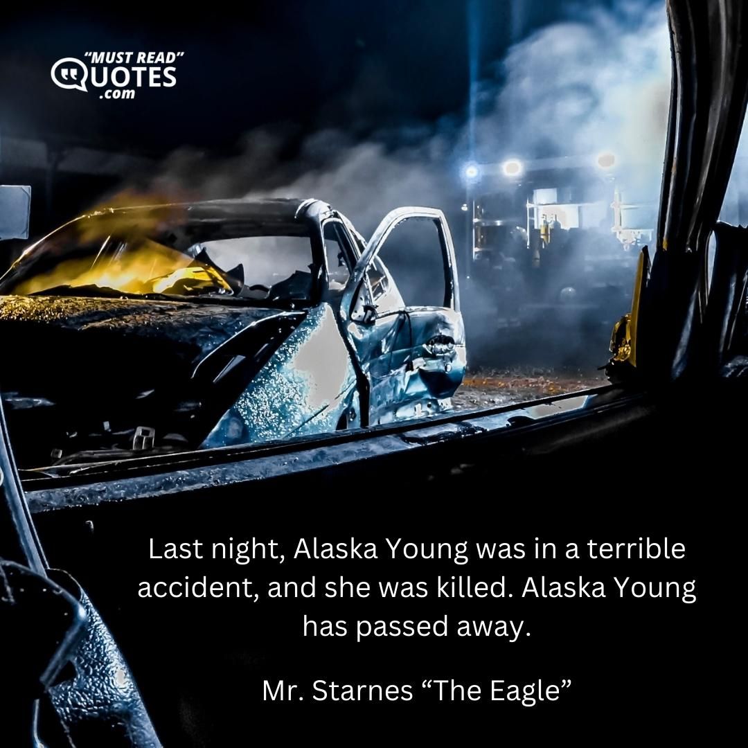 Last night, Alaska Young was in a terrible accident, and she was killed. Alaska Young has passed away.
