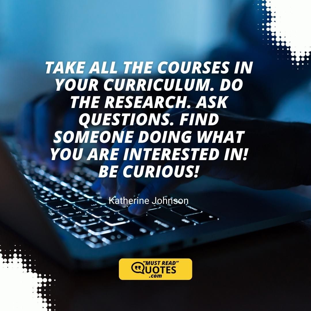 Take all the courses in your curriculum. Do the research. Ask questions. Find someone doing what you are interested in! Be curious!