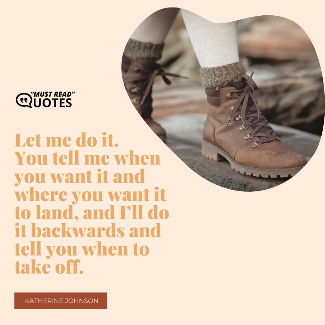 Let me do it. You tell me when you want it and where you want it to land, and I’ll do it backwards and tell you when to take off.
