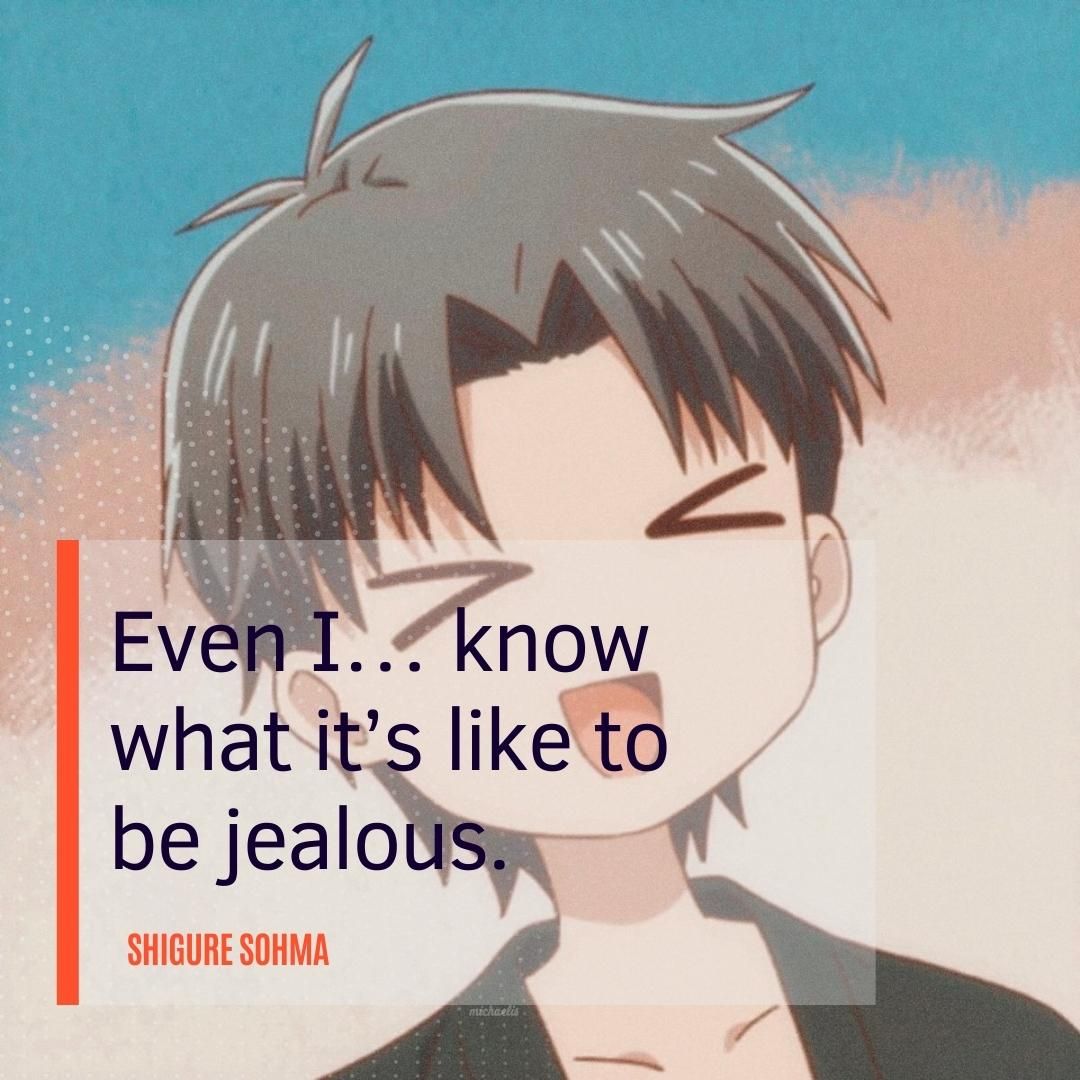 Even I… know what it’s like to be jealous.