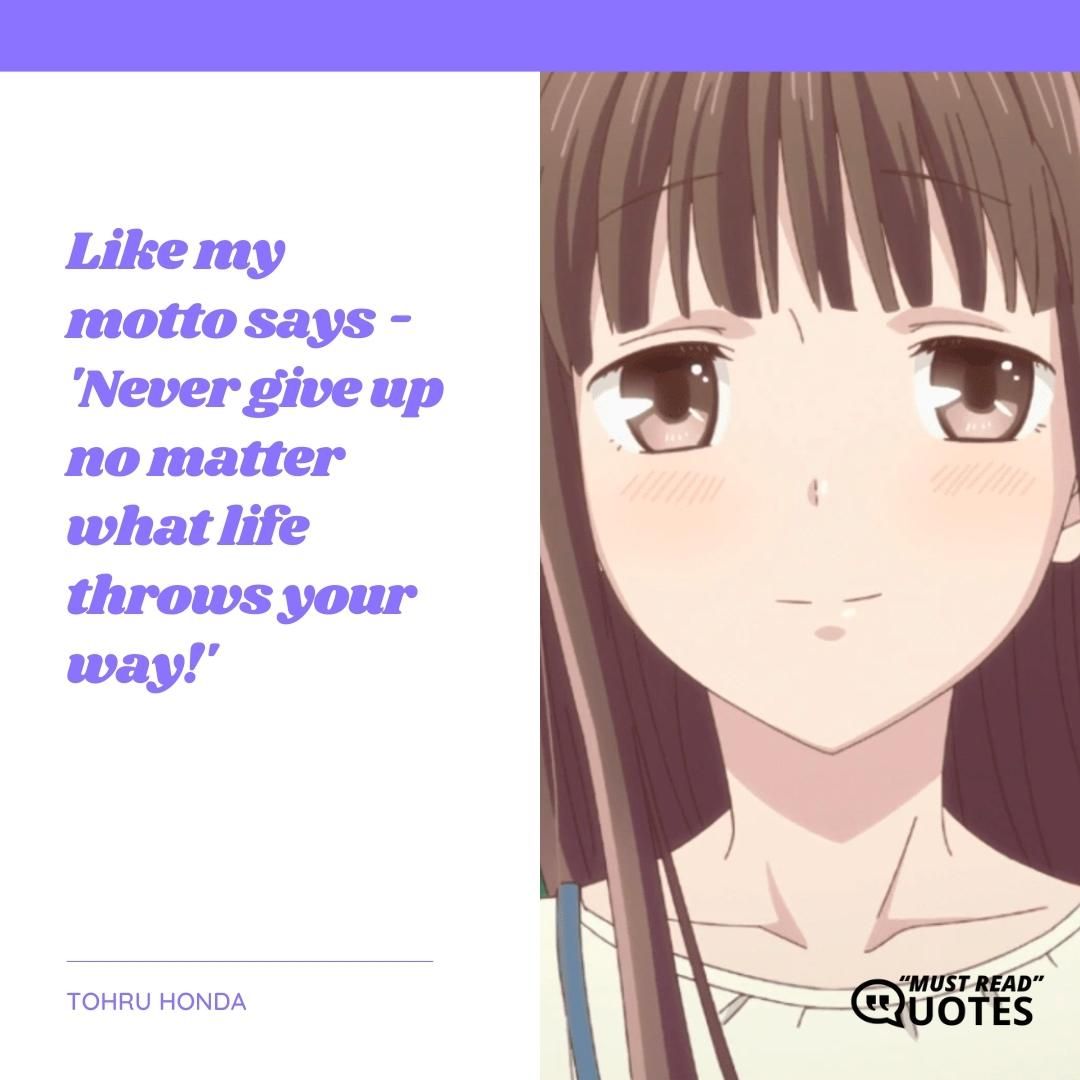 Like my motto says - 'Never give up no matter what life throws your way!'