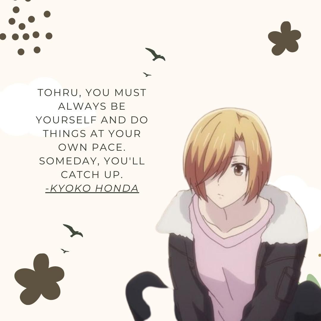 Tohru, you must always be yourself and do things at your own pace. Someday, you'll catch up.