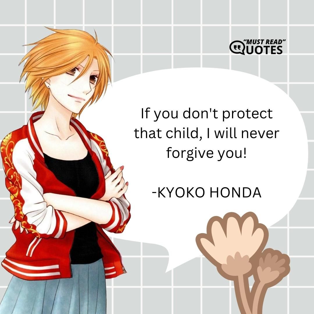 If you don't protect that child, I will never forgive you!