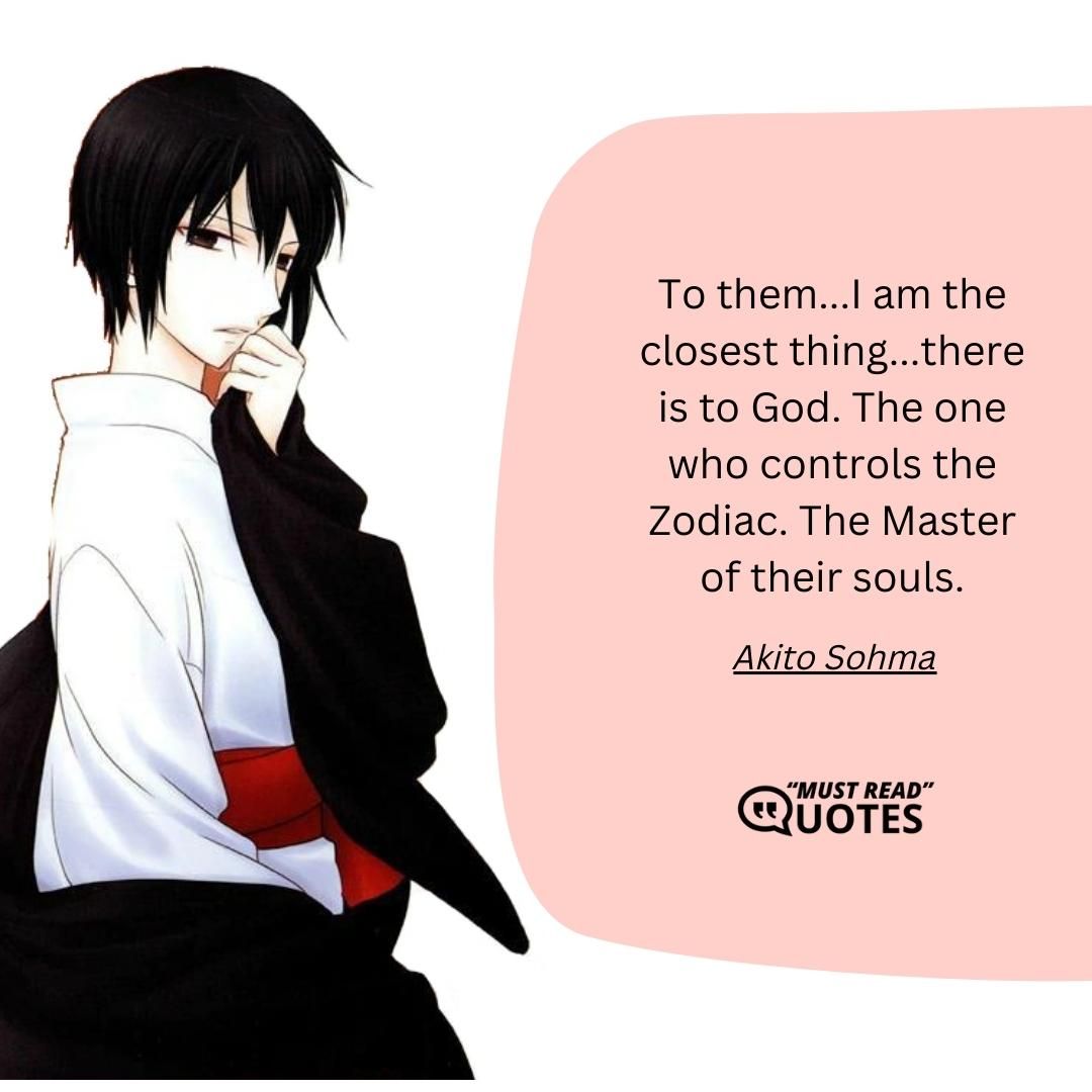 To them...I am the closest thing...there is to God. The one who controls the Zodiac. The Master of their souls.
