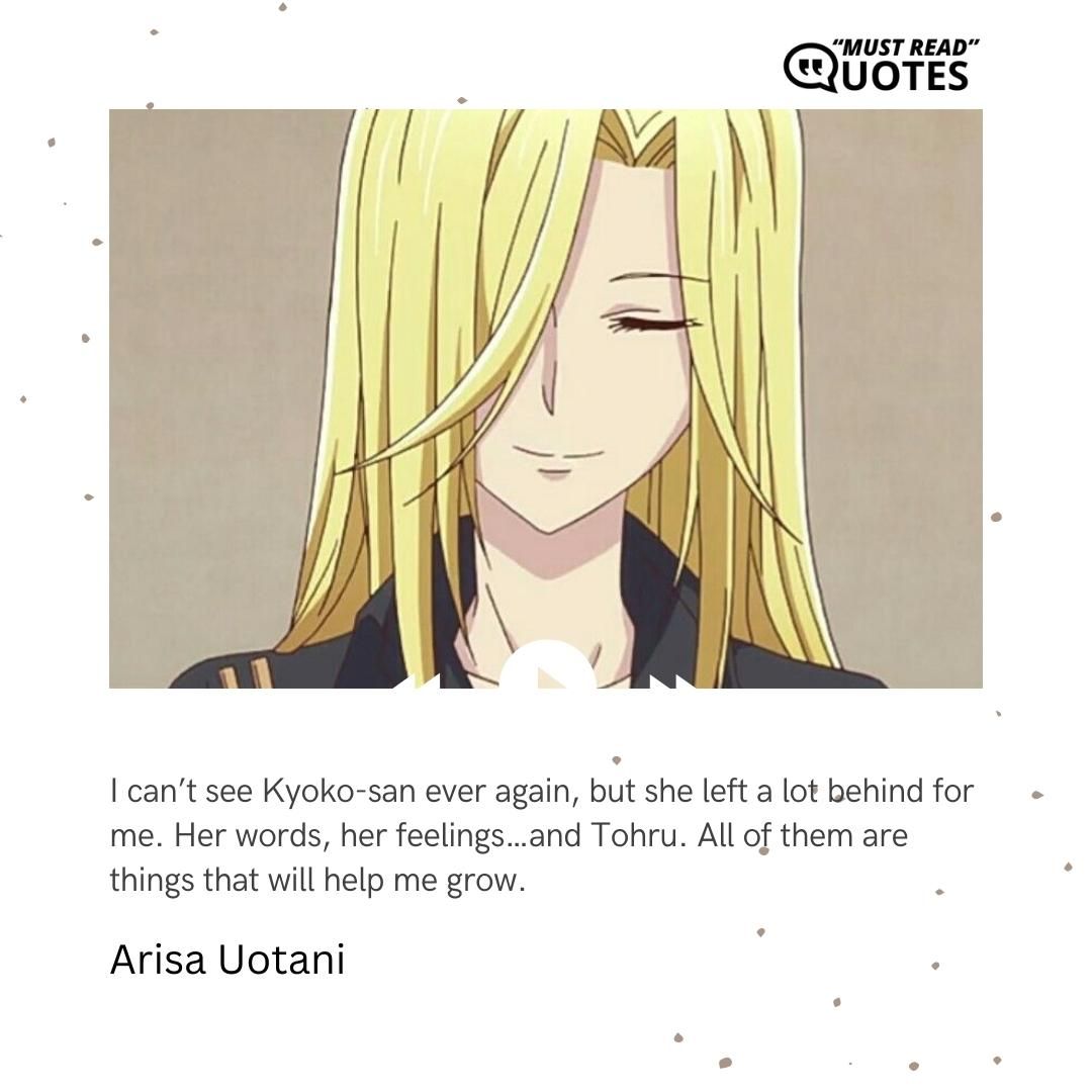 I can’t see Kyoko-san ever again, but she left a lot behind for me. Her words, her feelings…and Tohru. All of them are things that will help me grow.