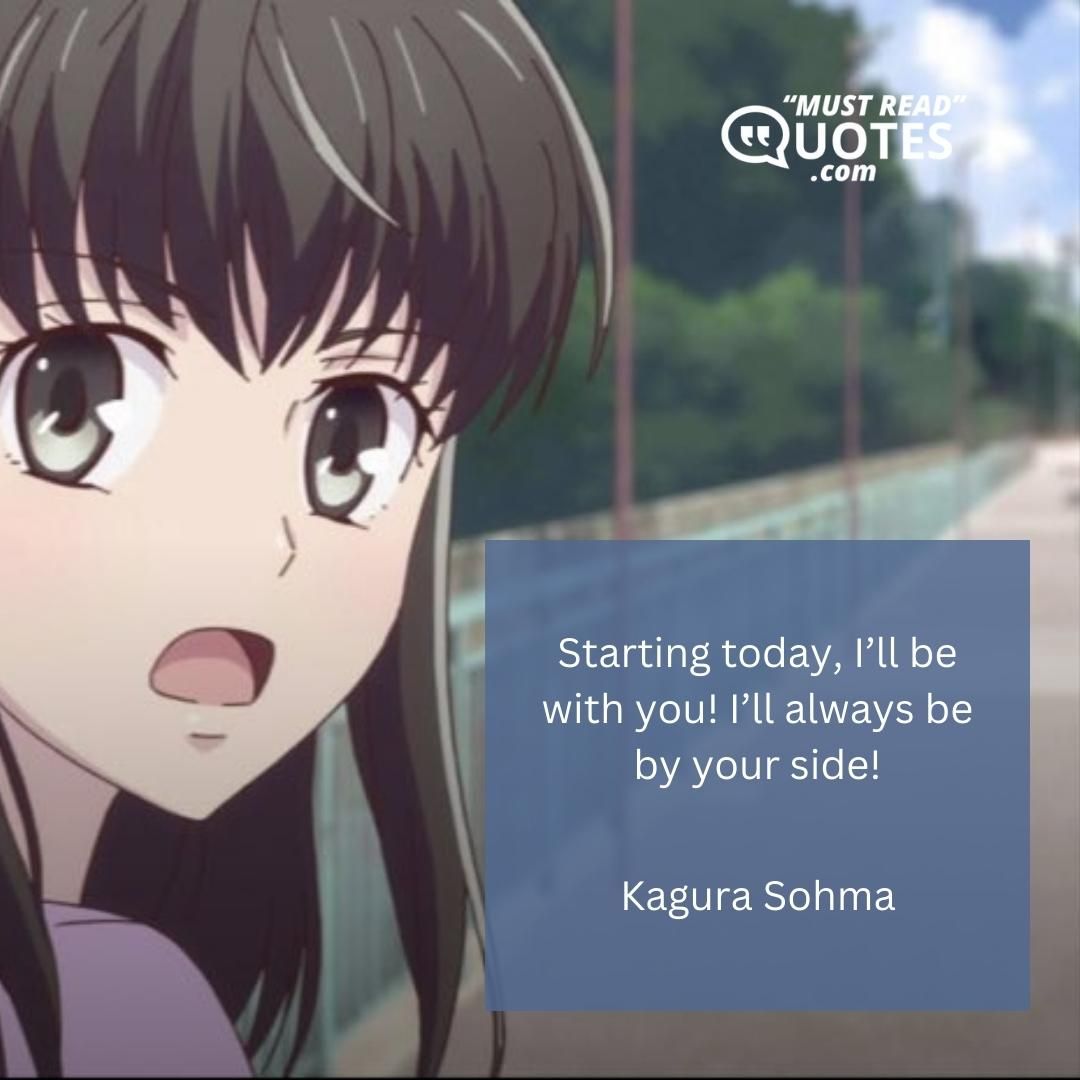 Starting today, I’ll be with you! I’ll always be by your side!