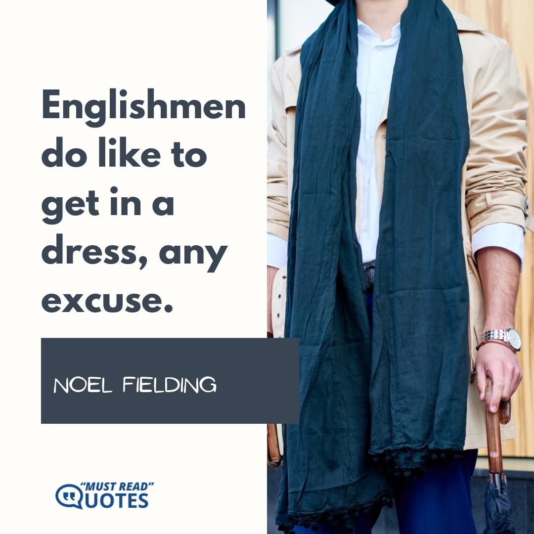 Englishmen do like to get in a dress, any excuse.