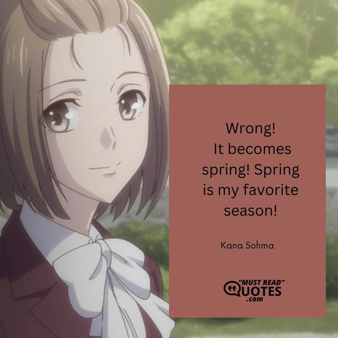 Wrong! It becomes spring! Spring is my favorite season!